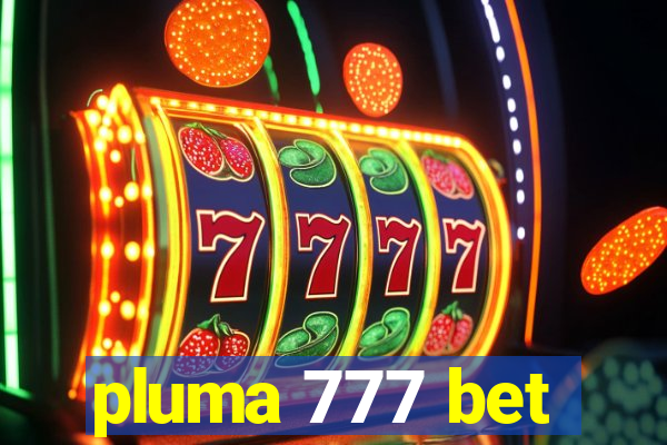 pluma 777 bet